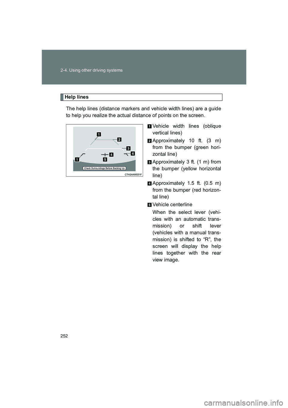 SUBARU BRZ 2019 Owners Manual 252 2-4. Using other driving systems
BRZ_U
Help linesThe help lines (distance markers and vehicle width lines) are a guide
to help you realize the actual distance of points on the screen. Vehicle widt SUBARU BRZ 2019 Owners Manual 252 2-4. Using other driving systems
BRZ_U
Help linesThe help lines (distance markers and vehicle width lines) are a guide
to help you realize the actual distance of points on the screen. Vehicle widt