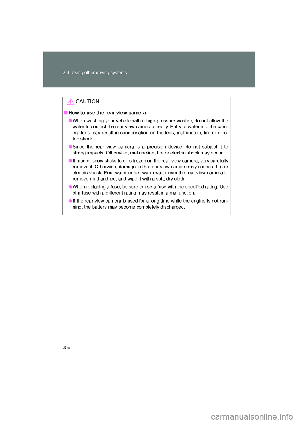 SUBARU BRZ 2019 Owners Manual 256 2-4. Using other driving systems
BRZ_U
CAUTION
■How to use the rear view camera
●When washing your vehicle with a high-pressure washer, do not allow the
water to contact the rear view camera d SUBARU BRZ 2019 Owners Manual 256 2-4. Using other driving systems
BRZ_U
CAUTION
■How to use the rear view camera
●When washing your vehicle with a high-pressure washer, do not allow the
water to contact the rear view camera d