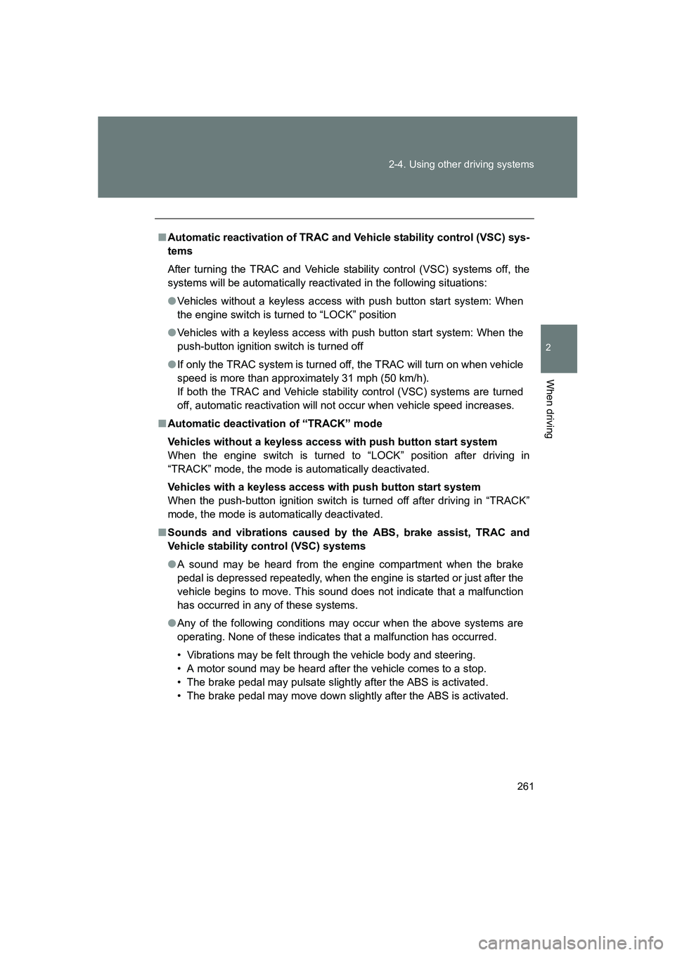 SUBARU BRZ 2019  Owners Manual 261
2-4. Using other driving systems
2
When driving
BRZ_U
■
Automatic reactivation of TRAC and Vehicle stability control (VSC) sys-
tems
After turning the TRAC and Vehicle stability control (VSC) sy