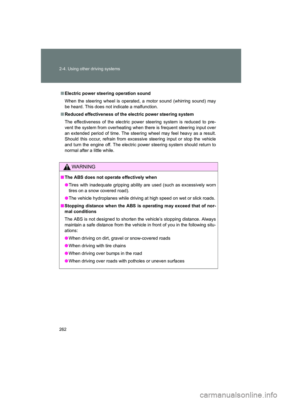 SUBARU BRZ 2019  Owners Manual 262 2-4. Using other driving systems
BRZ_U
■Electric power steering operation sound
When the steering wheel is operated, a motor sound (whirring sound) may
be heard. This does not indicate a malfunc