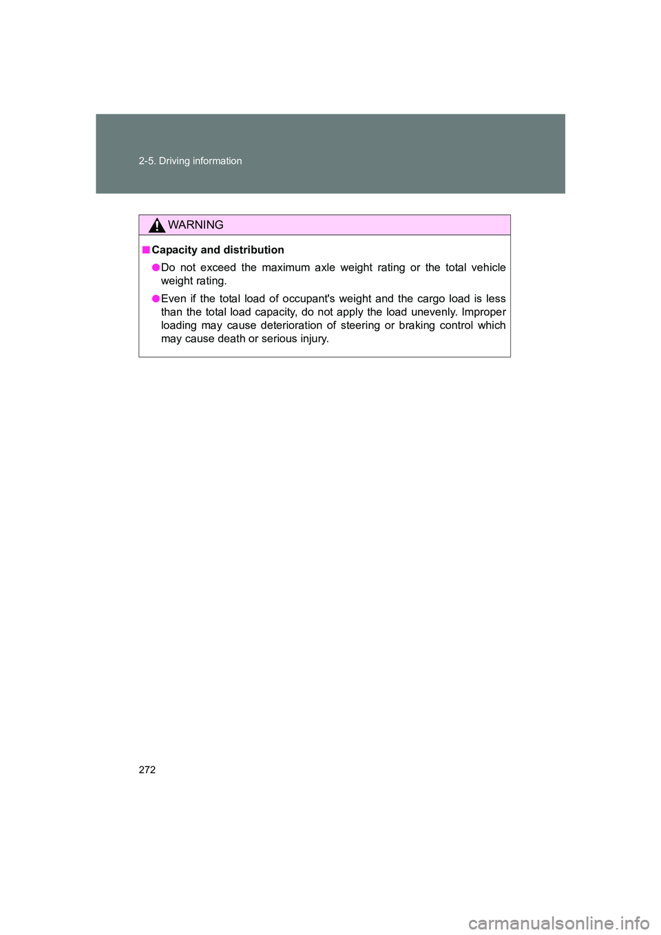 SUBARU BRZ 2019 Owners Manual 272 2-5. Driving information
BRZ_U
WARNING
■Capacity and distribution
●Do not exceed the maximum axle weight rating or the total vehicle
weight rating.
●Even if the total load of occupants wei SUBARU BRZ 2019 Owners Manual 272 2-5. Driving information
BRZ_U
WARNING
■Capacity and distribution
●Do not exceed the maximum axle weight rating or the total vehicle
weight rating.
●Even if the total load of occupants wei