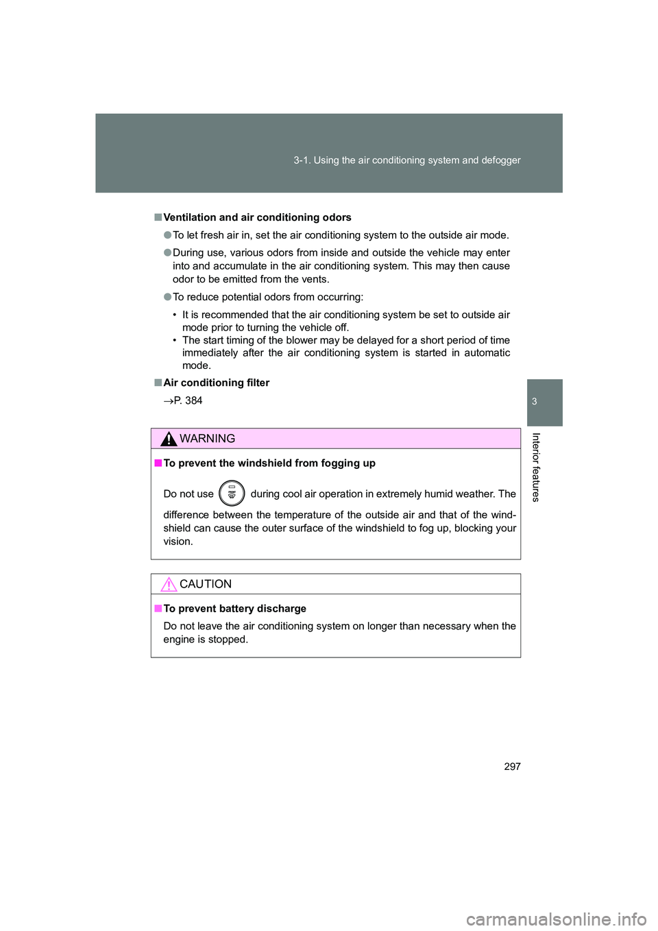 SUBARU BRZ 2019 Owners Manual 297
3-1. Using the air conditioning system and defogger
3
Interior features
BRZ_U
■
Ventilation and air conditioning odors
● To let fresh air in, set the air condi tioning system to the outside ai SUBARU BRZ 2019 Owners Manual 297
3-1. Using the air conditioning system and defogger
3
Interior features
BRZ_U
■
Ventilation and air conditioning odors
● To let fresh air in, set the air condi tioning system to the outside ai