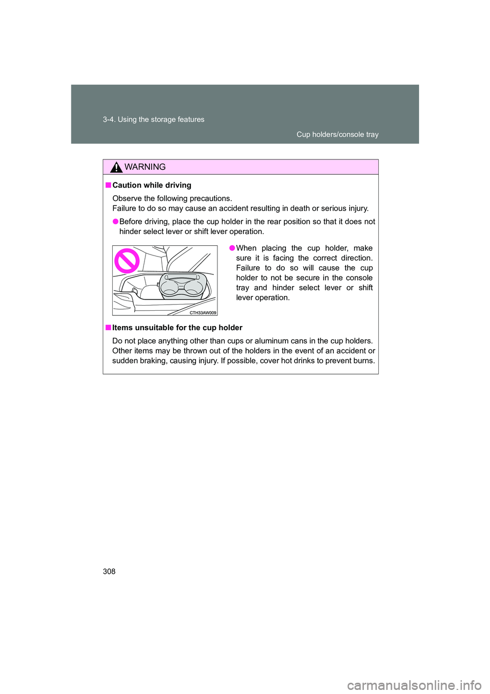 SUBARU BRZ 2019  Owners Manual 308 3-4. Using the storage features
BRZ_U
WARNING
■Caution while driving
Observe the following precautions. 
Failure to do so may cause an accident resulting in death or serious injury.
●Before dr