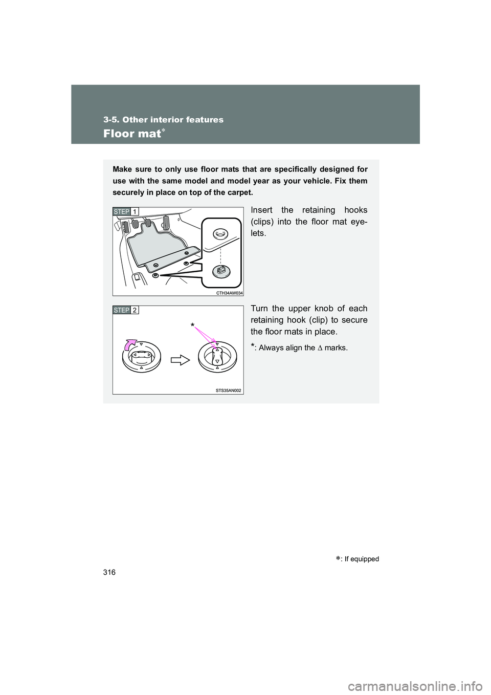 SUBARU BRZ 2019 Owners Manual 316
3-5. Other interior features
BRZ_U
Floor mat∗
∗: If equipped
Make sure to only use floor mats that are specifically designed for
use with the same model and model year as your vehicle. Fix the SUBARU BRZ 2019 Owners Manual 316
3-5. Other interior features
BRZ_U
Floor mat∗
∗: If equipped
Make sure to only use floor mats that are specifically designed for
use with the same model and model year as your vehicle. Fix the
