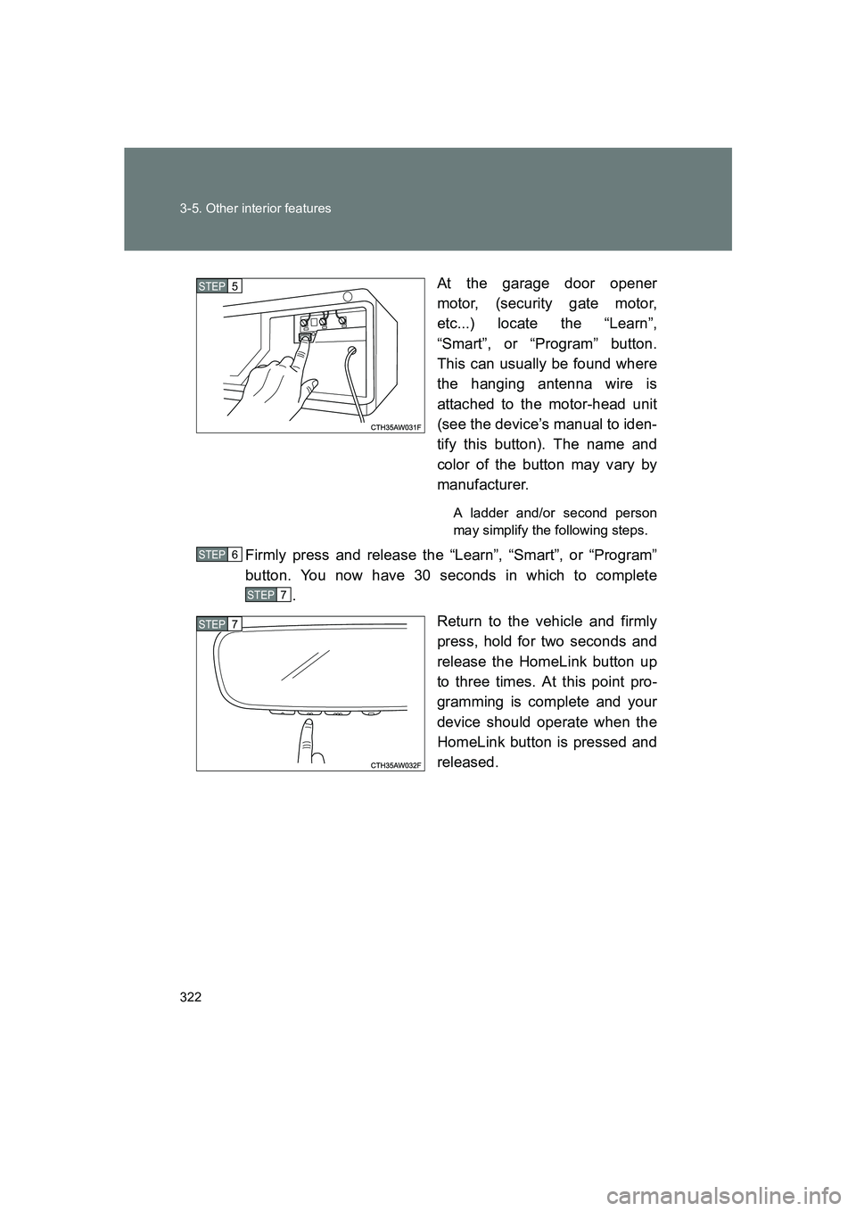 SUBARU BRZ 2019 Owners Manual 322 3-5. Other interior features
BRZ_UAt the garage door opener
motor, (security gate motor,
etc...) locate the “Learn”,
“Smart”, or “Program” button.
This can usually be found where
the h SUBARU BRZ 2019 Owners Manual 322 3-5. Other interior features
BRZ_UAt the garage door opener
motor, (security gate motor,
etc...) locate the “Learn”,
“Smart”, or “Program” button.
This can usually be found where
the h