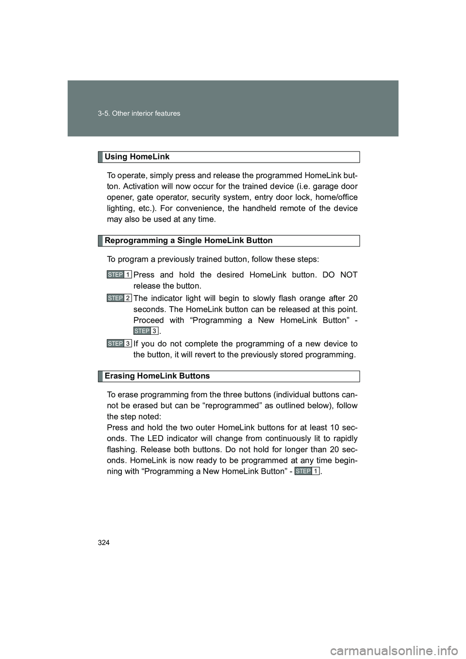 SUBARU BRZ 2019 Owners Manual 324 3-5. Other interior features
BRZ_U
Using HomeLinkTo operate, simply press and release the programmed HomeLink but-
ton. Activation will now occur for the trained device (i.e. garage door
opener, g SUBARU BRZ 2019 Owners Manual 324 3-5. Other interior features
BRZ_U
Using HomeLinkTo operate, simply press and release the programmed HomeLink but-
ton. Activation will now occur for the trained device (i.e. garage door
opener, g