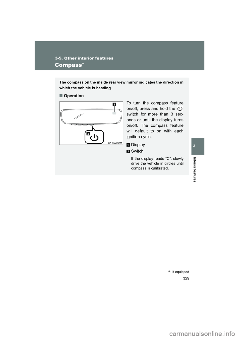 SUBARU BRZ 2019 Owners Manual 329
3-5. Other interior features
3
Interior features
BRZ_U
Compass∗
∗: If equipped
The compass on the inside rear view mirror indicates the direction in
which the vehicle is heading.
■Operation
SUBARU BRZ 2019 Owners Manual 329
3-5. Other interior features
3
Interior features
BRZ_U
Compass∗
∗: If equipped
The compass on the inside rear view mirror indicates the direction in
which the vehicle is heading.
■Operation