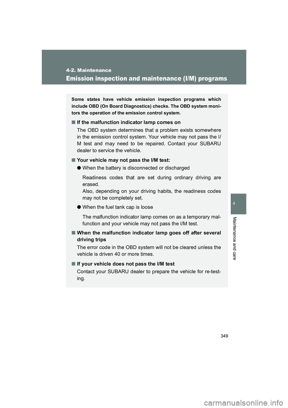 SUBARU BRZ 2019 Owners Manual 349
4-2. Maintenance
4
Maintenance and care
BRZ_U
Emission inspection and maintenance (I/M) programs
Some states have vehicle emission inspection programs which
include OBD (On Board Diagnostics) chec SUBARU BRZ 2019 Owners Manual 349
4-2. Maintenance
4
Maintenance and care
BRZ_U
Emission inspection and maintenance (I/M) programs
Some states have vehicle emission inspection programs which
include OBD (On Board Diagnostics) chec