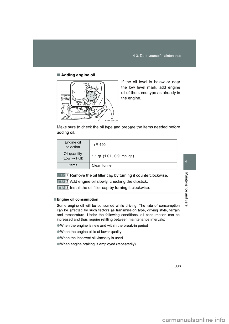 SUBARU BRZ 2019 Owners Manual 357
4-3. Do-it-yourself maintenance
4
Maintenance and care
BRZ_U
■
Adding engine oil
If the oil level is below or near
the low level mark, add engine
oil of the same type as already in
the engine.
M SUBARU BRZ 2019 Owners Manual 357
4-3. Do-it-yourself maintenance
4
Maintenance and care
BRZ_U
■
Adding engine oil
If the oil level is below or near
the low level mark, add engine
oil of the same type as already in
the engine.
M