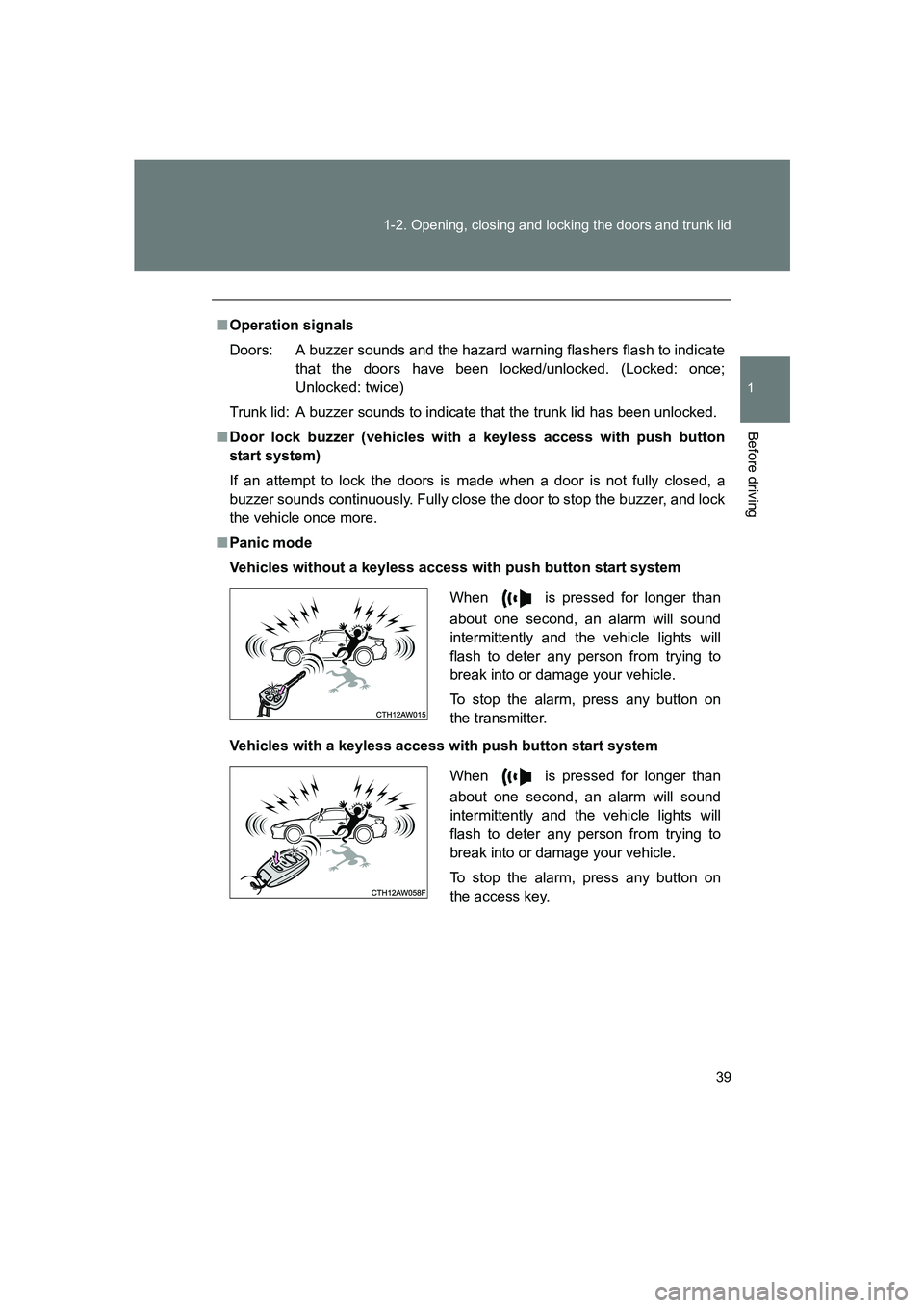 SUBARU BRZ 2019 Owners Guide 39
1-2. Opening, closing and locking the doors and trunk lid
1
Before driving
BRZ_U
■
Operation signals
Doors: A buzzer sounds and the hazard warning flashers flash to indicate
that the doors have SUBARU BRZ 2019 Owners Guide 39
1-2. Opening, closing and locking the doors and trunk lid
1
Before driving
BRZ_U
■
Operation signals
Doors: A buzzer sounds and the hazard warning flashers flash to indicate
that the doors have