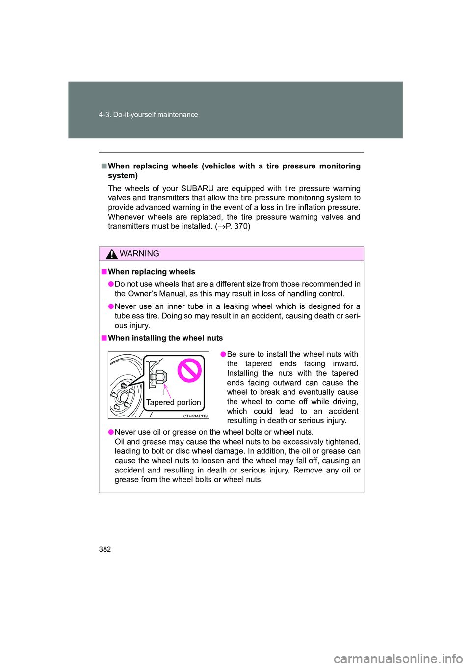 SUBARU BRZ 2019  Owners Manual 382 4-3. Do-it-yourself maintenance
BRZ_U
■When replacing wheels (vehicles with a tire pressure monitoring
system)
The wheels of your SUBARU are equipped with tire pressure warning
valves and transm