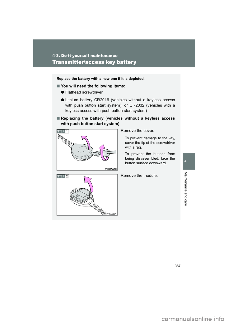 SUBARU BRZ 2019 Owners Manual 387
4-3. Do-it-yourself maintenance
4
Maintenance and care
BRZ_U
Transmitter/access key batter y
Replace the battery with a new one if it is depleted.
■You will need the following items:
●Flathead SUBARU BRZ 2019 Owners Manual 387
4-3. Do-it-yourself maintenance
4
Maintenance and care
BRZ_U
Transmitter/access key batter y
Replace the battery with a new one if it is depleted.
■You will need the following items:
●Flathead