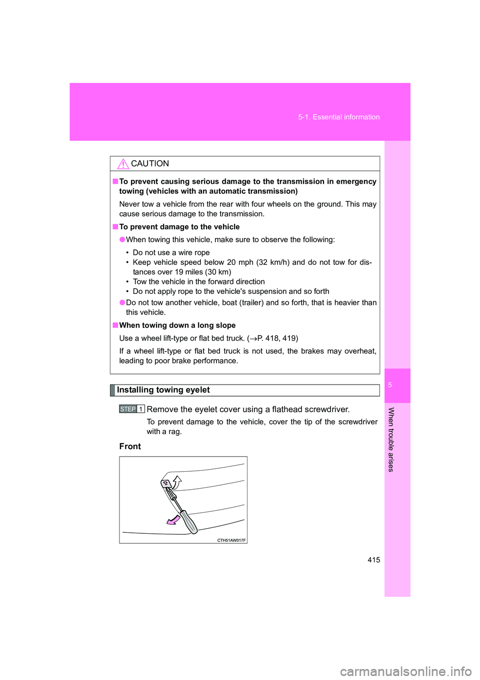 SUBARU BRZ 2019 Owners Manual 5
When trouble arises
415
5-1. Essential information
BRZ_U
Installing towing eyelet
Remove the eyelet cover using a flathead screwdriver.
To prevent damage to the vehicle, cover the tip of the screwd SUBARU BRZ 2019 Owners Manual 5
When trouble arises
415
5-1. Essential information
BRZ_U
Installing towing eyelet
Remove the eyelet cover using a flathead screwdriver.
To prevent damage to the vehicle, cover the tip of the screwd