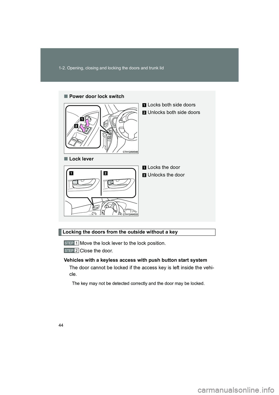 SUBARU BRZ 2019 Service Manual 44 1-2. Opening, closing and locking the doors and trunk lid
BRZ_U
Locking the doors from the outside without a keyMove the lock lever to the lock position.
Close the door.
Vehicles with a keyless acc SUBARU BRZ 2019 Service Manual 44 1-2. Opening, closing and locking the doors and trunk lid
BRZ_U
Locking the doors from the outside without a keyMove the lock lever to the lock position.
Close the door.
Vehicles with a keyless acc