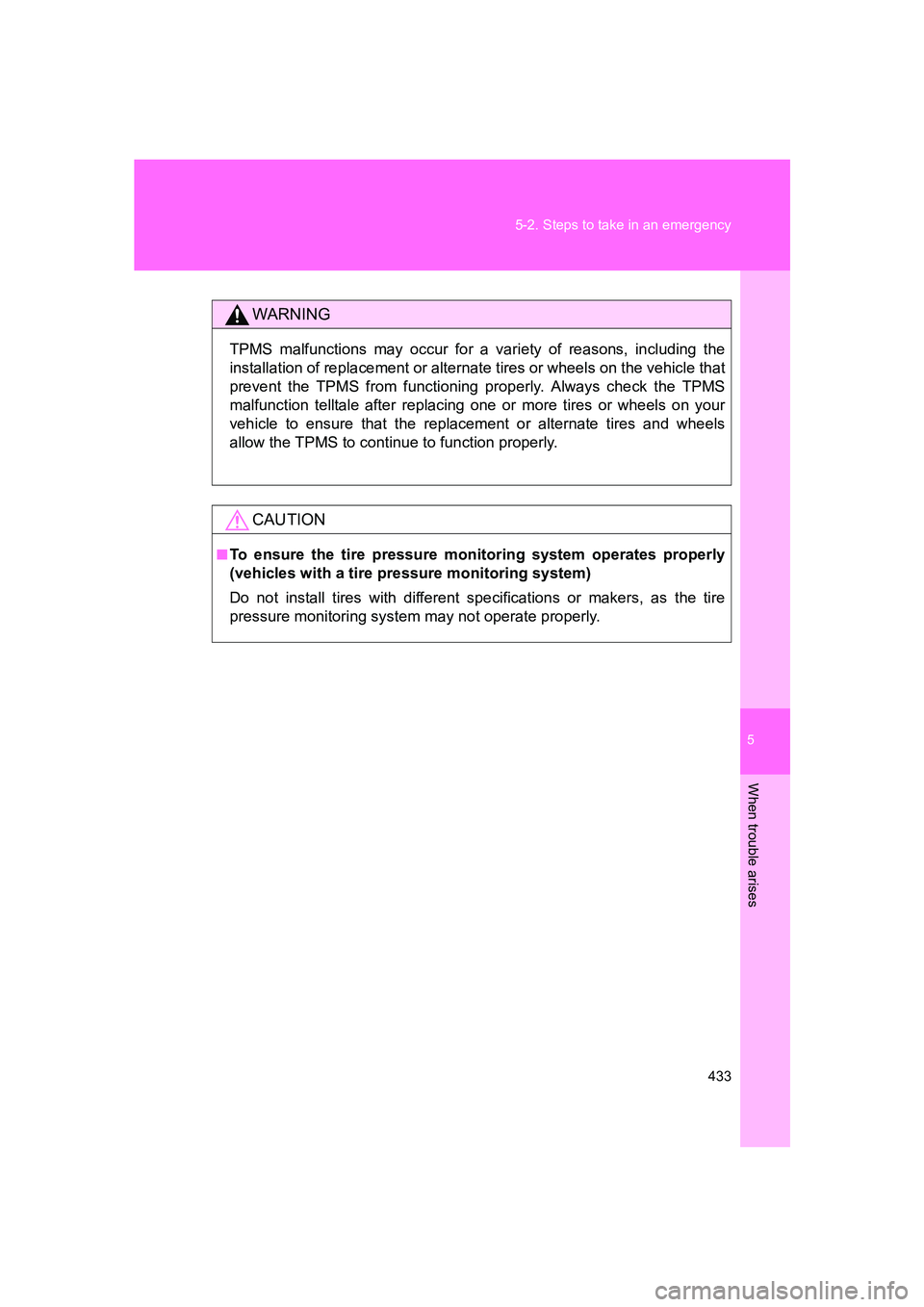 SUBARU BRZ 2019 Owners Manual 5
When trouble arises
433
5-2. Steps to take in an emergency
BRZ_U
WARNING
TPMS malfunctions may occur for a variety of reasons, including the
installation of replacement or alternate tires or wheels SUBARU BRZ 2019 Owners Manual 5
When trouble arises
433
5-2. Steps to take in an emergency
BRZ_U
WARNING
TPMS malfunctions may occur for a variety of reasons, including the
installation of replacement or alternate tires or wheels