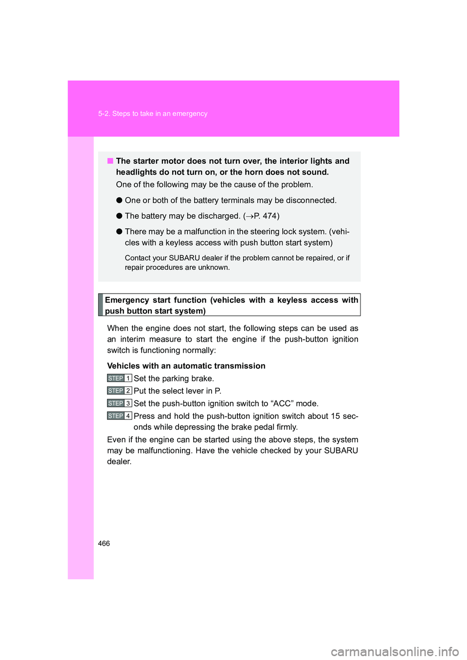 SUBARU BRZ 2019 Owners Manual 466 5-2. Steps to take in an emergency
BRZ_U
Emergency start function (vehicles with a keyless access with
push button start system)When the engine does not start, the following steps can be used as
a SUBARU BRZ 2019 Owners Manual 466 5-2. Steps to take in an emergency
BRZ_U
Emergency start function (vehicles with a keyless access with
push button start system)When the engine does not start, the following steps can be used as
a