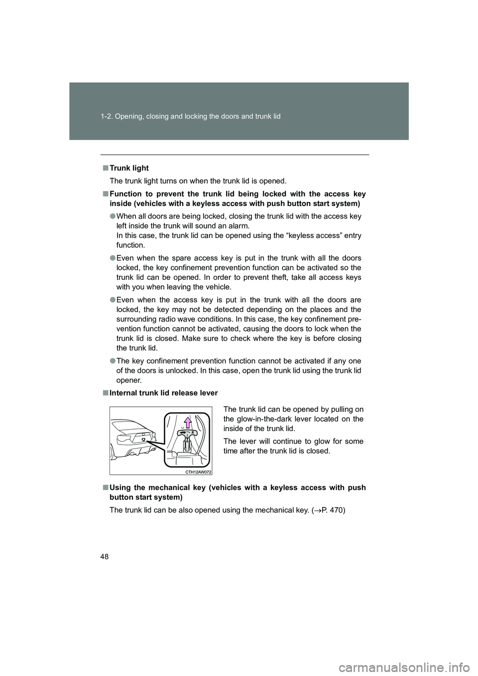 SUBARU BRZ 2019 Service Manual 48 1-2. Opening, closing and locking the doors and trunk lid
BRZ_U
■Trunk light
The trunk light turns on when the trunk lid is opened.
■ Function to prevent the trunk lid being locked with the ac SUBARU BRZ 2019 Service Manual 48 1-2. Opening, closing and locking the doors and trunk lid
BRZ_U
■Trunk light
The trunk light turns on when the trunk lid is opened.
■ Function to prevent the trunk lid being locked with the ac