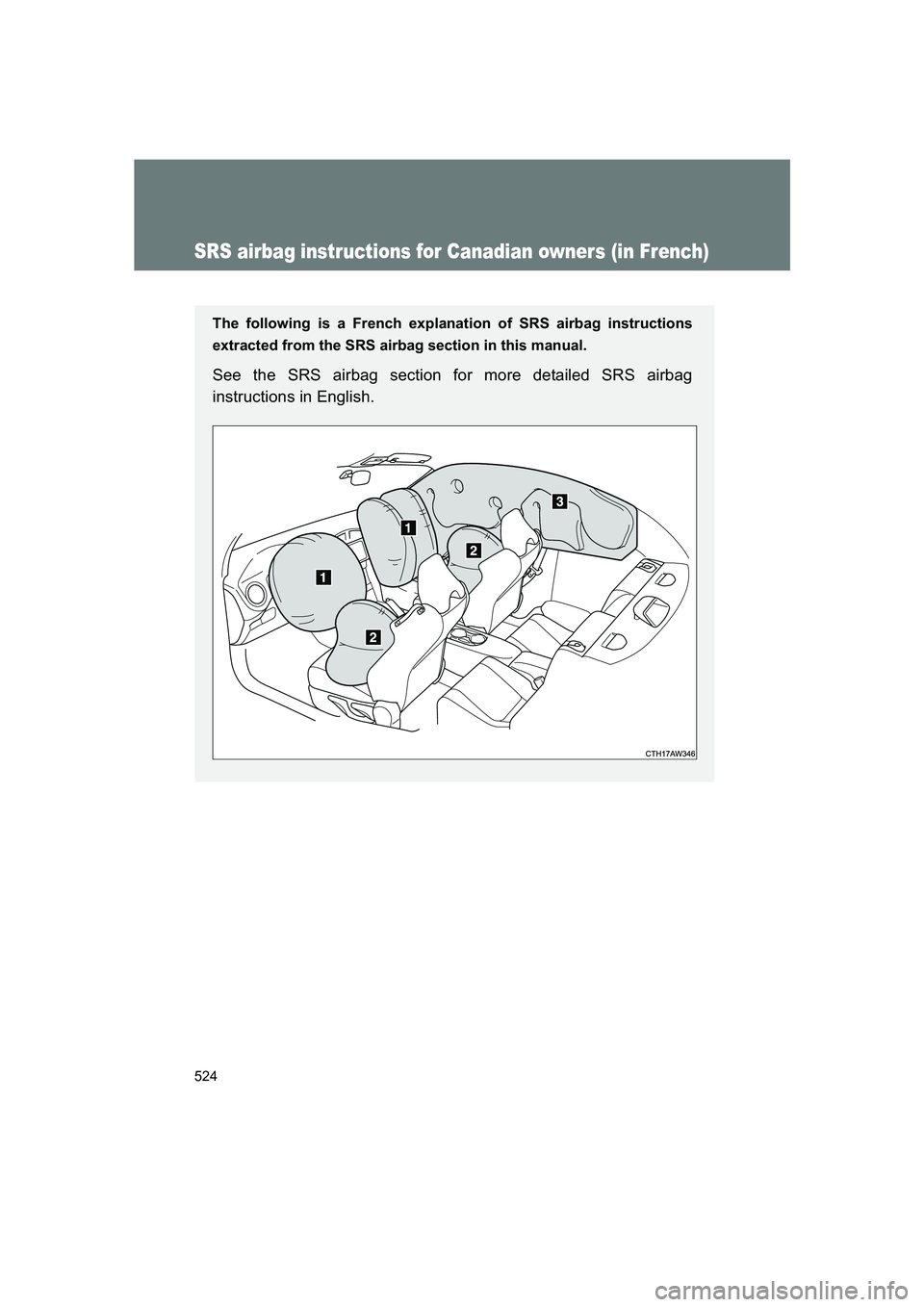 SUBARU BRZ 2019 Owners Manual 524
BRZ_U
SRS airbag instructions for Canadian owners (in French)
The following is a French explanation of SRS airbag instructions
extracted from the SRS airbag section in this manual.
See the SRS air SUBARU BRZ 2019 Owners Manual 524
BRZ_U
SRS airbag instructions for Canadian owners (in French)
The following is a French explanation of SRS airbag instructions
extracted from the SRS airbag section in this manual.
See the SRS air