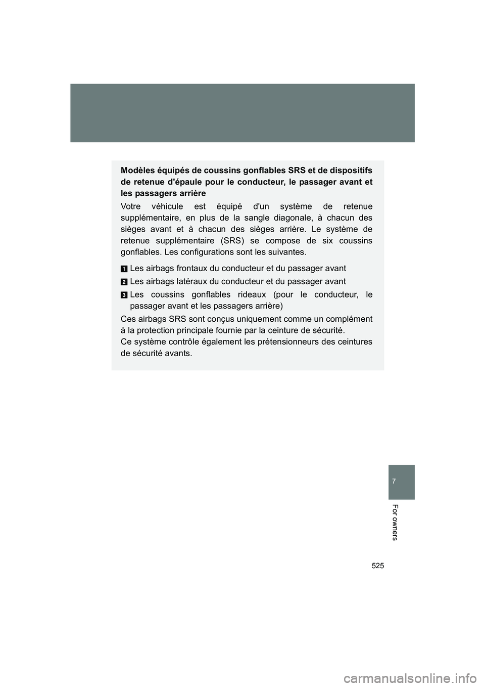 SUBARU BRZ 2019 Owners Manual 525
7
BRZ_U
For owners
Modèles équipés de coussins gonflables SRS et de dispositifs
de retenue d'épaule pour le conducteur, le passager avant et
les passagers arrière
Votre véhicule est équ SUBARU BRZ 2019 Owners Manual 525
7
BRZ_U
For owners
Modèles équipés de coussins gonflables SRS et de dispositifs
de retenue d'épaule pour le conducteur, le passager avant et
les passagers arrière
Votre véhicule est équ