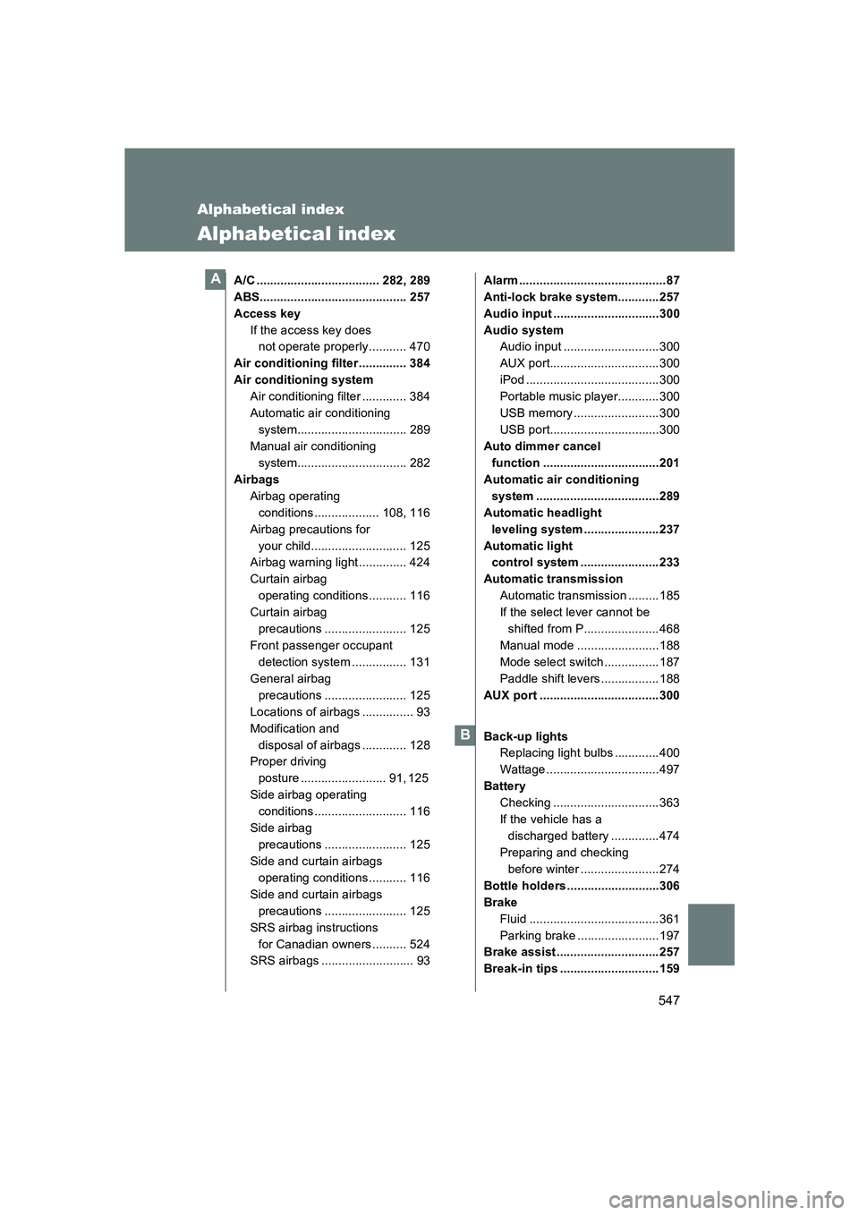 SUBARU BRZ 2019 Owners Manual 547
BRZ_U
Alphabetical index
Alphabetical index
A/C .................................... 282, 289
ABS........................................... 257
Access keyIf the access key does not operate proper SUBARU BRZ 2019 Owners Manual 547
BRZ_U
Alphabetical index
Alphabetical index
A/C .................................... 282, 289
ABS........................................... 257
Access keyIf the access key does not operate proper