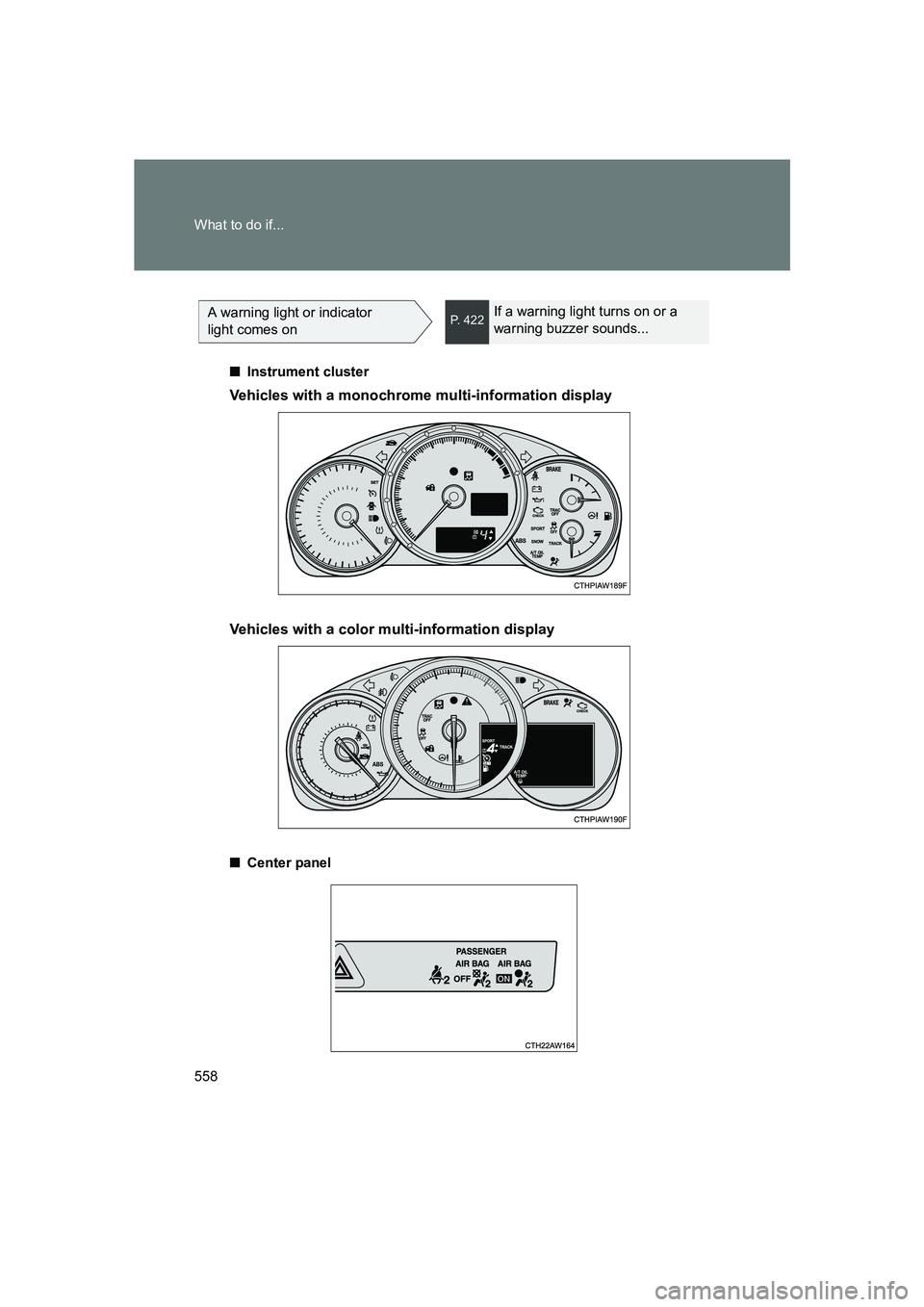 SUBARU BRZ 2019 Owners Manual 558 What to do if...
BRZ_U
A warning light or indicator
light comes onP. 422If a warning light turns on or a
warning buzzer sounds...
■ Instrument cluster
Vehicles with a monochrome multi-informat SUBARU BRZ 2019 Owners Manual 558 What to do if...
BRZ_U
A warning light or indicator
light comes onP. 422If a warning light turns on or a
warning buzzer sounds...
■ Instrument cluster
Vehicles with a monochrome multi-informat