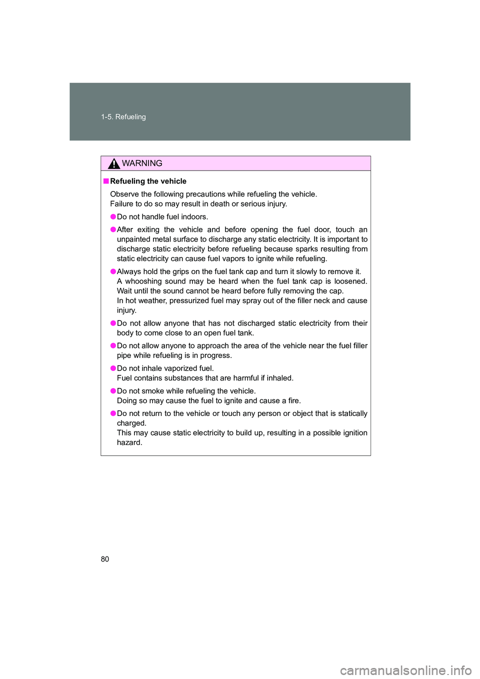 SUBARU BRZ 2019 Manual PDF 80 1-5. Refueling
BRZ_U
WARNING
■Refueling the vehicle
Observe the following precautions while refueling the vehicle. 
Failure to do so may result in death or serious injury.
●Do not handle fuel i