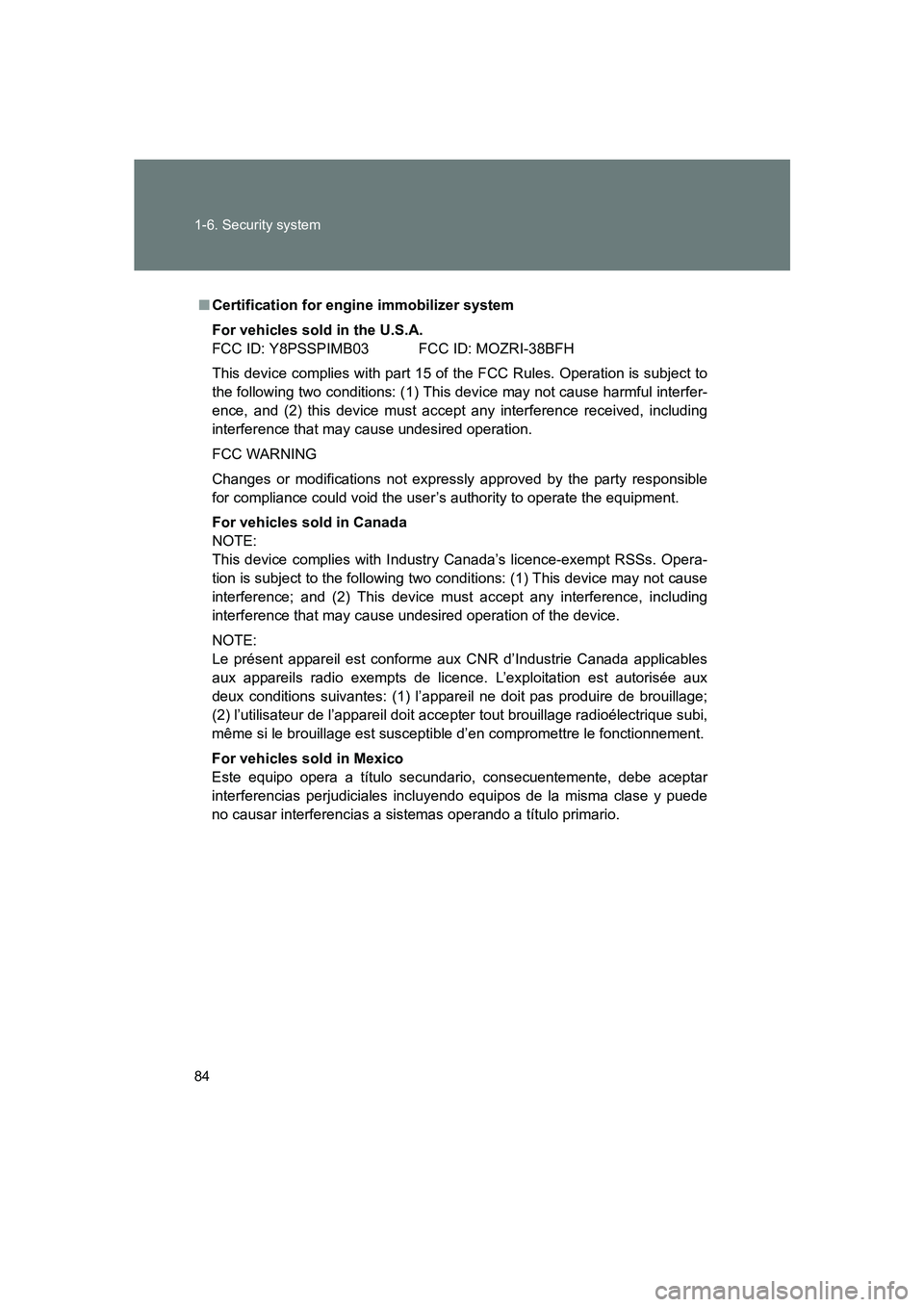 SUBARU BRZ 2019  Owners Manual 84 1-6. Security system
BRZ_U
■Certification for engine immobilizer system
For vehicles sold in the U.S.A.
FCC ID: Y8PSSPIMB03 FCC ID: MOZRI-38BFH
This device complies with part 15 of the FCC Rules.