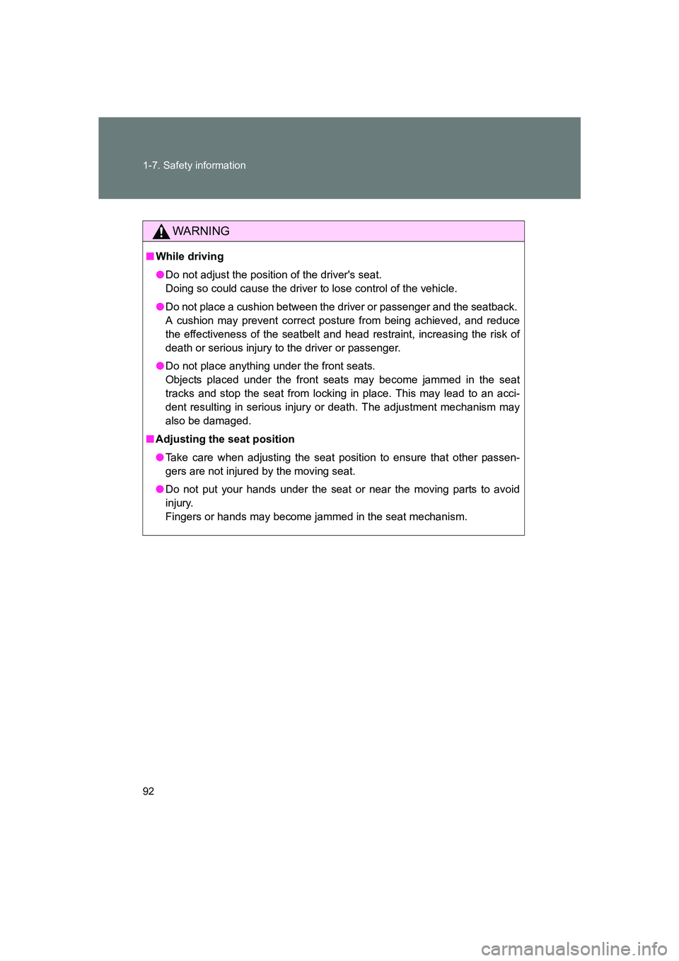 SUBARU BRZ 2019  Owners Manual 92 1-7. Safety information
BRZ_U
WARNING
■While driving
●Do not adjust the position of the drivers seat. 
Doing so could cause the driver to lose control of the vehicle.
● Do not place a cushio