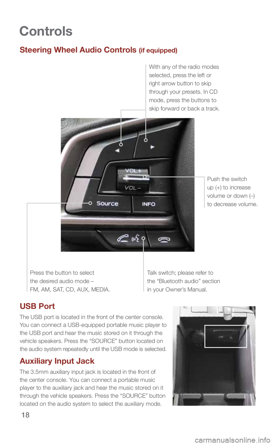 SUBARU IMPREZA 2018 Quick Guide 18
Controls
Steering Wheel Audio Controls (if equipped)
Talk switch; please refer to
the “Bluetooth audio” section
in your Owner’s Manual.
Press the button to select
the desired audio mode SUBARU IMPREZA 2018 Quick Guide 18
Controls
Steering Wheel Audio Controls (if equipped)
Talk switch; please refer to
the “Bluetooth audio” section
in your Owner’s Manual.
Press the button to select
the desired audio mode