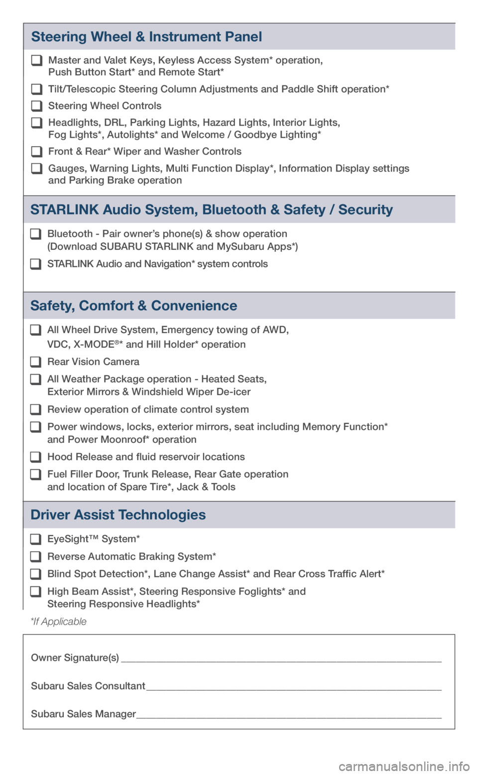 SUBARU LEGACY 2018  Quick Guide Steering Wheel & Instrument Panel
   Master and Valet Keys, Keyless Access System* operation,  
Push Button Start* and Remote Start*
   Tilt/Telescopic Steering Column Adjustments and Paddle Shift ope