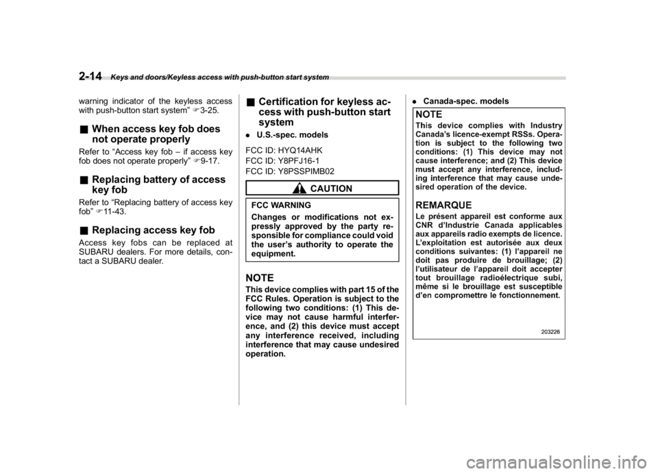 SUBARU CROSSTREK 2018 Owners Manual (116,1)
北米Model "A1320BE-C" EDITED: 2017/ 10/ 10
warning indicator of the keyless access
with push-button start system”F3-25.&When access key fob does
not operate properlyRefer to“Access key f SUBARU CROSSTREK 2018 Owners Manual (116,1)
北米Model "A1320BE-C" EDITED: 2017/ 10/ 10
warning indicator of the keyless access
with push-button start system”F3-25.&When access key fob does
not operate properlyRefer to“Access key f