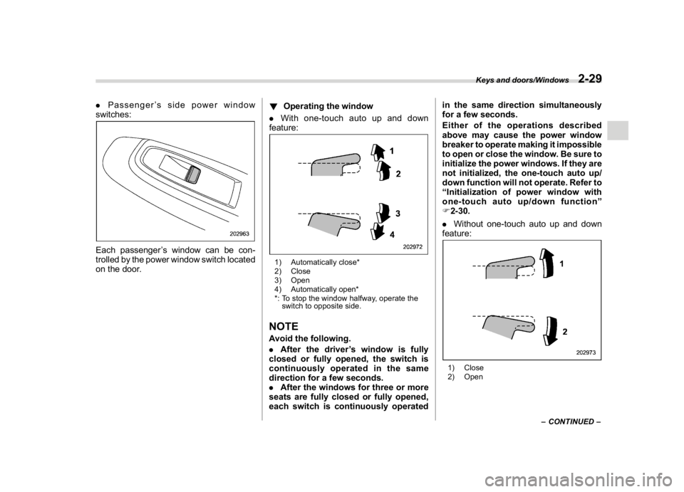 SUBARU CROSSTREK 2018 Owners Manual (131,1)
北米Model "A1320BE-C" EDITED: 2017/ 10/ 10
.Passenger’s side power window
switches:Each passenger’s window can be con-
trolled by the power window switch located
on the door.!Operating t SUBARU CROSSTREK 2018 Owners Manual (131,1)
北米Model "A1320BE-C" EDITED: 2017/ 10/ 10
.Passenger’s side power window
switches:Each passenger’s window can be con-
trolled by the power window switch located
on the door.!Operating t