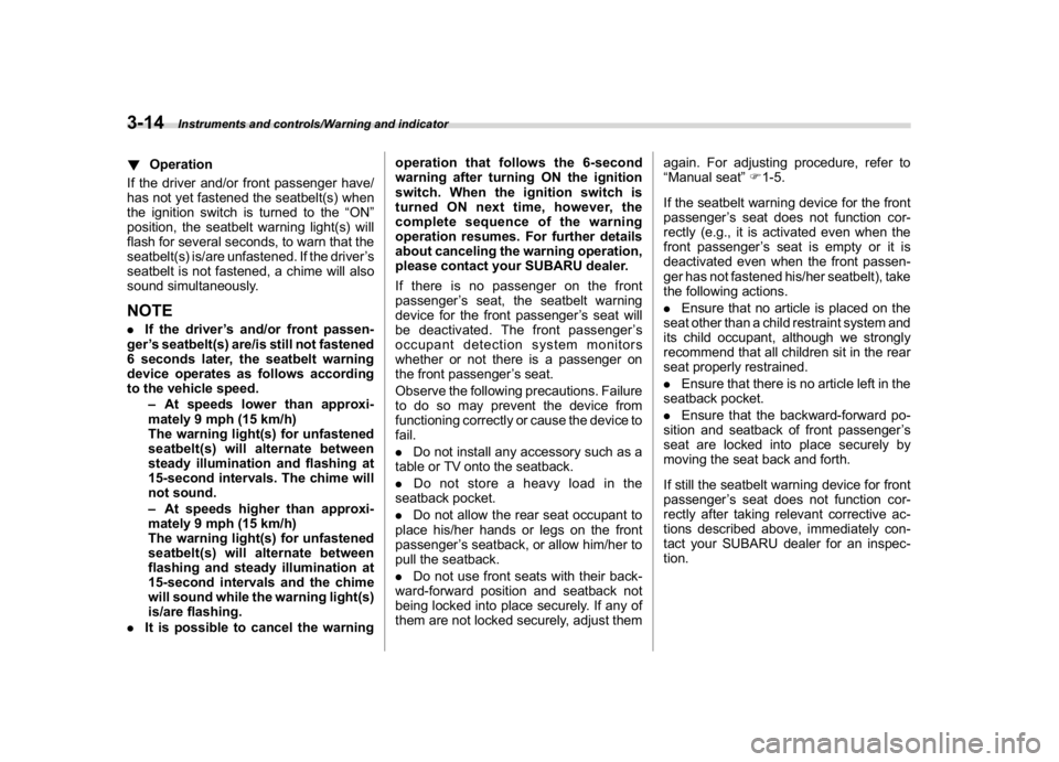SUBARU CROSSTREK 2018 Owners Manual (152,1)
北米Model "A1320BE-C" EDITED: 2017/ 10/ 10
!Operation
If the driver and/or front passenger have/
has not yet fastened the seatbelt(s) when
the ignition switch is turned to the“ON”
positi SUBARU CROSSTREK 2018 Owners Manual (152,1)
北米Model "A1320BE-C" EDITED: 2017/ 10/ 10
!Operation
If the driver and/or front passenger have/
has not yet fastened the seatbelt(s) when
the ignition switch is turned to the“ON”
positi