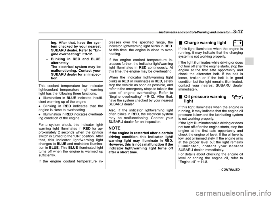 SUBARU CROSSTREK 2018  Owners Manual (155,1)
北米Model "A1320BE-C" EDITED: 2017/ 10/ 10
ing. After that, have the sys-
tem checked by your nearest
SUBARU dealer. Refer to“En-
gine overheating”F9-12.
–Blinking in RED and BLUE
alte