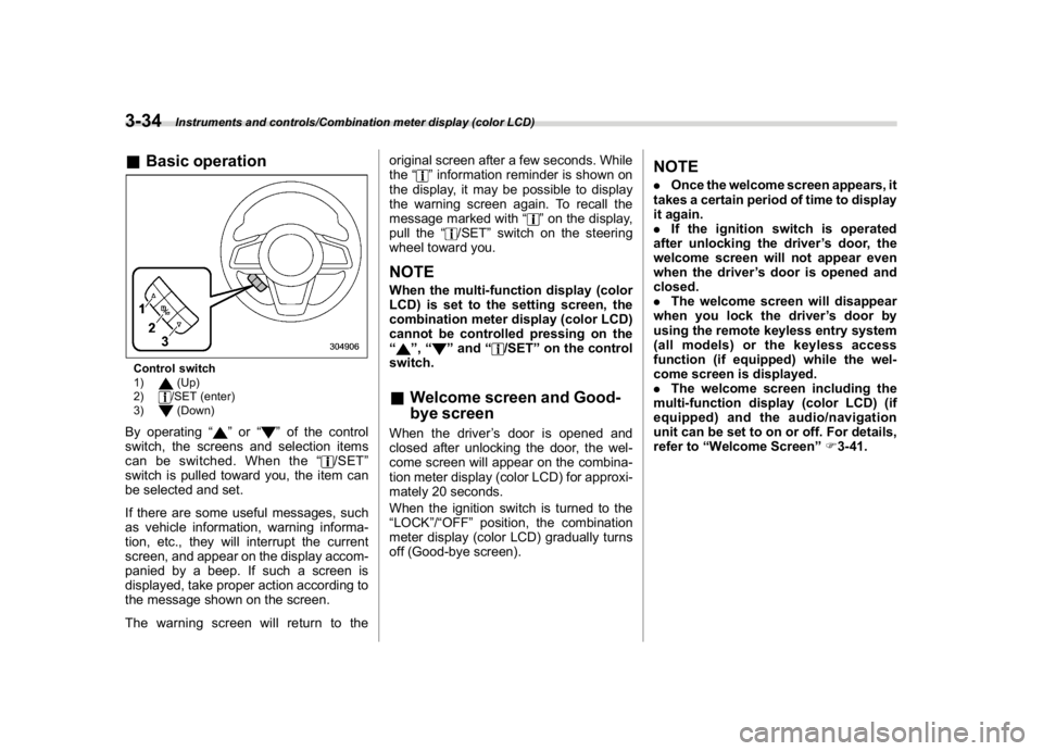 SUBARU CROSSTREK 2018 Owners Manual (172,1)
北米Model "A1320BE-C" EDITED: 2017/ 10/ 10
&Basic operationControl switch
1)
(Up)
2)/SET (enter)
3)(Down)
By operating“
”or“
”of the control
switch, the screens and selection items
c SUBARU CROSSTREK 2018 Owners Manual (172,1)
北米Model "A1320BE-C" EDITED: 2017/ 10/ 10
&Basic operationControl switch
1)
(Up)
2)/SET (enter)
3)(Down)
By operating“
”or“
”of the control
switch, the screens and selection items
c