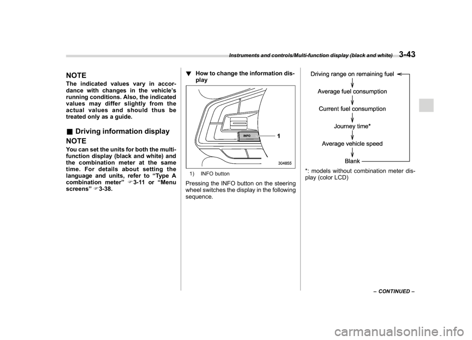 SUBARU CROSSTREK 2018 Owners Manual (181,1)
北米Model "A1320BE-C" EDITED: 2017/ 10/ 10
NOTEThe indicated values vary in accor-
dance with changes in the vehicle’s
running conditions. Also, the indicated
values may differ slightly fr SUBARU CROSSTREK 2018 Owners Manual (181,1)
北米Model "A1320BE-C" EDITED: 2017/ 10/ 10
NOTEThe indicated values vary in accor-
dance with changes in the vehicle’s
running conditions. Also, the indicated
values may differ slightly fr