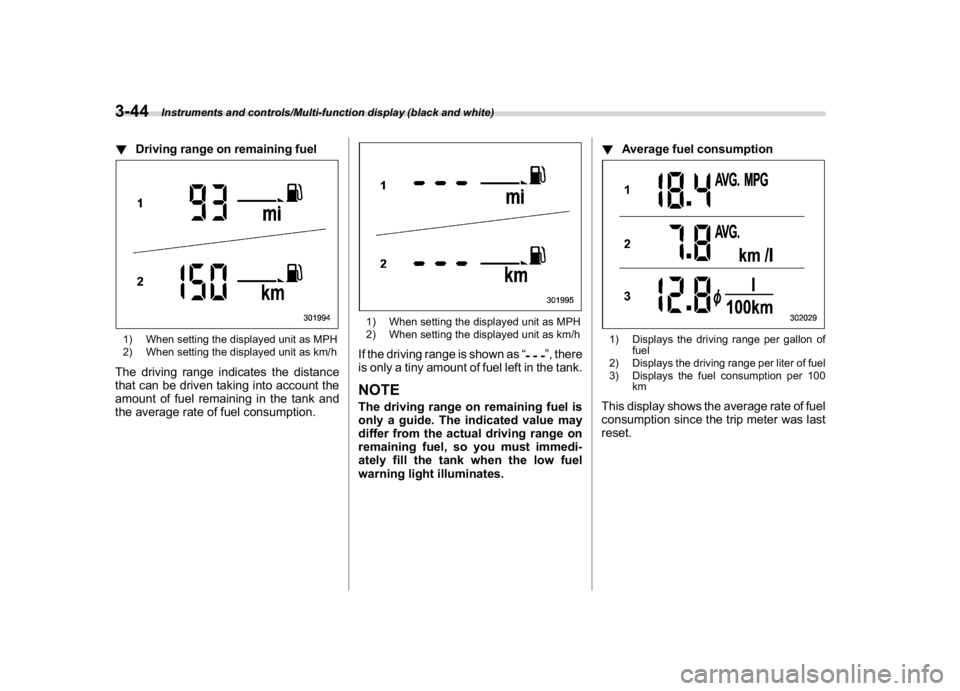 SUBARU CROSSTREK 2018 Owners Manual (182,1)
北米Model "A1320BE-C" EDITED: 2017/ 10/ 10
!Driving range on remaining fuel1) When setting the displayed unit as MPH
2) When setting the displayed unit as km/hThe driving range indicates the SUBARU CROSSTREK 2018 Owners Manual (182,1)
北米Model "A1320BE-C" EDITED: 2017/ 10/ 10
!Driving range on remaining fuel1) When setting the displayed unit as MPH
2) When setting the displayed unit as km/hThe driving range indicates the