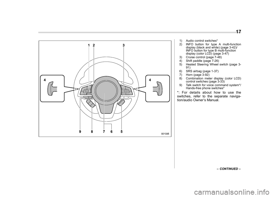 SUBARU CROSSTREK 2018  Owners Manual (19,1)
北米Model "A1320BE-C" EDITED: 2017/ 10/ 10
1) Audio control switches*
2) INFO button for type A multi-function
display (black and white) (page 3-42)/
INFO button for type B multi-function
dis