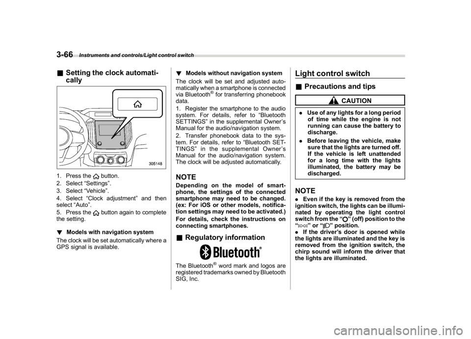 SUBARU CROSSTREK 2018 Owners Manual (204,1)
北米Model "A1320BE-C" EDITED: 2017/ 10/ 10
&Setting the clock automati-
cally1. Press the
button.
2. Select“Settings”.
3. Select“Vehicle”.
4. Select“Clock adjustment”and then
sel SUBARU CROSSTREK 2018 Owners Manual (204,1)
北米Model "A1320BE-C" EDITED: 2017/ 10/ 10
&Setting the clock automati-
cally1. Press the
button.
2. Select“Settings”.
3. Select“Vehicle”.
4. Select“Clock adjustment”and then
sel