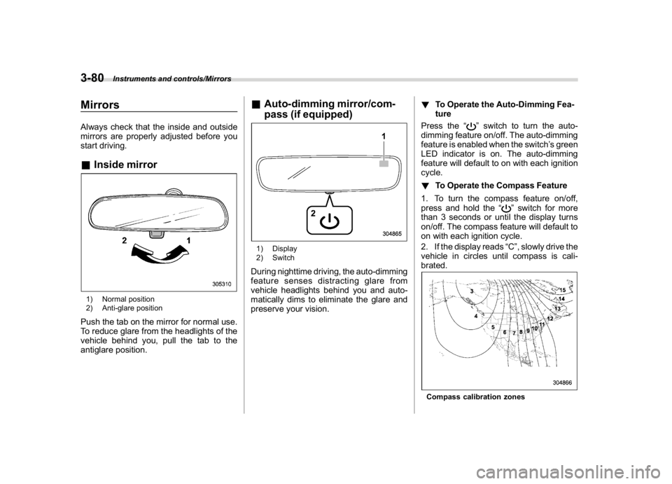SUBARU CROSSTREK 2018 Owners Manual (218,1)
北米Model "A1320BE-C" EDITED: 2017/ 10/ 10
MirrorsAlways check that the inside and outside
mirrors are properly adjusted before you
start driving.&Inside mirror1) Normal position
2) Anti-gla SUBARU CROSSTREK 2018 Owners Manual (218,1)
北米Model "A1320BE-C" EDITED: 2017/ 10/ 10
MirrorsAlways check that the inside and outside
mirrors are properly adjusted before you
start driving.&Inside mirror1) Normal position
2) Anti-gla