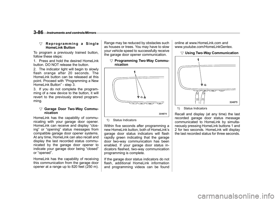 SUBARU CROSSTREK 2018 Owners Manual (224,1)
北米Model "A1320BE-C" EDITED: 2017/ 10/ 10
!Reprogramming a Single
HomeLink Button
To program a previously trained button,
follow these steps:
1. Press and hold the desired HomeLink
button. SUBARU CROSSTREK 2018 Owners Manual (224,1)
北米Model "A1320BE-C" EDITED: 2017/ 10/ 10
!Reprogramming a Single
HomeLink Button
To program a previously trained button,
follow these steps:
1. Press and hold the desired HomeLink
button.