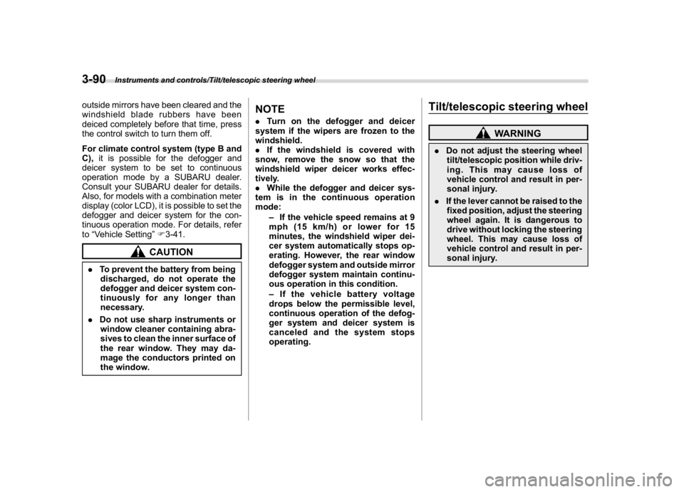 SUBARU CROSSTREK 2018  Owners Manual (228,1)
北米Model "A1320BE-C" EDITED: 2017/ 10/ 10
outside mirrors have been cleared and the
windshield blade rubbers have been
deiced completely before that time, press
the control switch to turn t