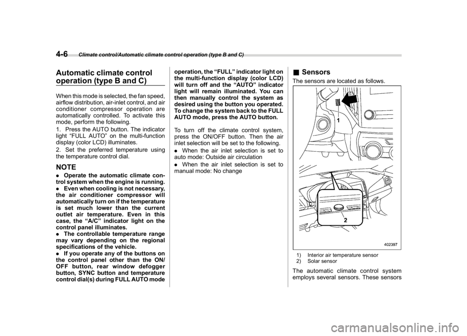SUBARU CROSSTREK 2018 Owners Manual (238,1)
北米Model "A1320BE-C" EDITED: 2017/ 10/ 10
Automatic climate control
operation (type B and C)When this mode is selected, the fan speed,
airflow distribution, air-inlet control, and air
condi SUBARU CROSSTREK 2018 Owners Manual (238,1)
北米Model "A1320BE-C" EDITED: 2017/ 10/ 10
Automatic climate control
operation (type B and C)When this mode is selected, the fan speed,
airflow distribution, air-inlet control, and air
condi