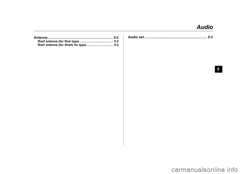 SUBARU CROSSTREK 2018 Owners Manual (247,1)
北米Model "A1320BE-C" EDITED: 2017/ 10/ 10
Antenna...................................................................5-2
Roof antenna (for Rod type)................................... 5-2
Ro SUBARU CROSSTREK 2018 Owners Manual (247,1)
北米Model "A1320BE-C" EDITED: 2017/ 10/ 10
Antenna...................................................................5-2
Roof antenna (for Rod type)................................... 5-2
Ro