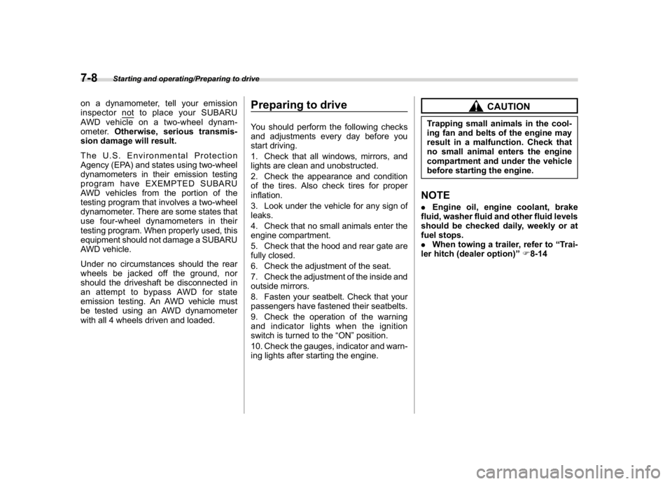 SUBARU CROSSTREK 2018 Owners Manual (274,1)
北米Model "A1320BE-C" EDITED: 2017/ 10/ 10
on a dynamometer, tell your emission
inspector not to place your SUBARU
AWD vehicle on a two-wheel dynam-
ometer.Otherwise, serious transmis-
sion SUBARU CROSSTREK 2018 Owners Manual (274,1)
北米Model "A1320BE-C" EDITED: 2017/ 10/ 10
on a dynamometer, tell your emission
inspector not to place your SUBARU
AWD vehicle on a two-wheel dynam-
ometer.Otherwise, serious transmis-
sion