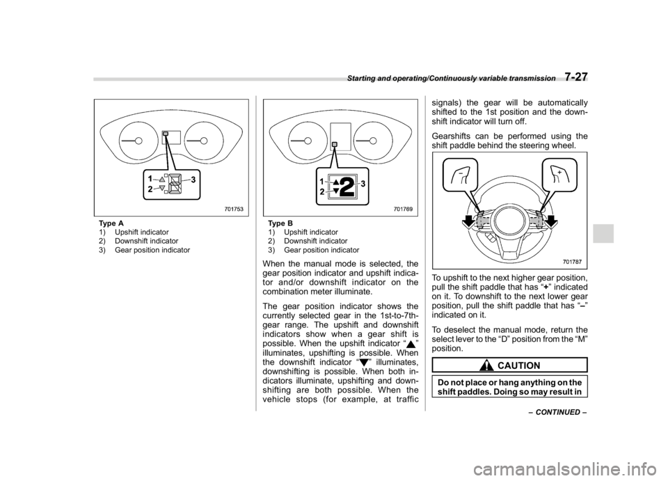 SUBARU CROSSTREK 2018 Owners Manual (293,1)
北米Model "A1320BE-C" EDITED: 2017/ 10/ 10
Type A
1) Upshift indicator
2) Downshift indicator
3) Gear position indicator
Type B
1) Upshift indicator
2) Downshift indicator
3) Gear position i SUBARU CROSSTREK 2018 Owners Manual (293,1)
北米Model "A1320BE-C" EDITED: 2017/ 10/ 10
Type A
1) Upshift indicator
2) Downshift indicator
3) Gear position indicator
Type B
1) Upshift indicator
2) Downshift indicator
3) Gear position i