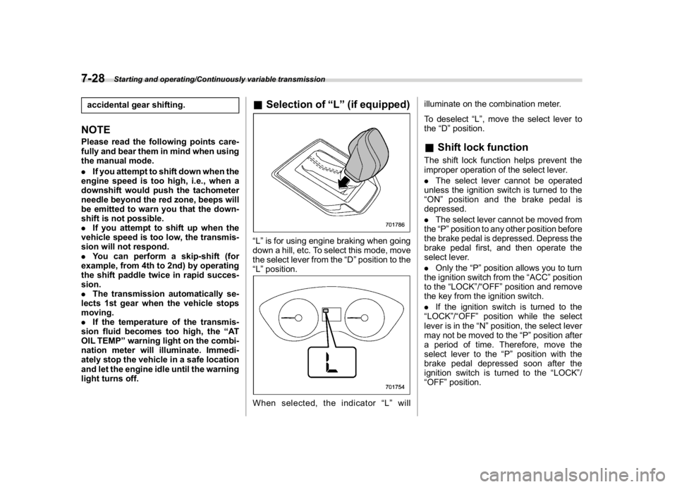 SUBARU CROSSTREK 2018 Owners Manual (294,1)
北米Model "A1320BE-C" EDITED: 2017/ 10/ 10
accidental gear shifting.NOTEPlease read the following points care-
fully and bear them in mind when using
the manual mode.
.If you attempt to shif SUBARU CROSSTREK 2018 Owners Manual (294,1)
北米Model "A1320BE-C" EDITED: 2017/ 10/ 10
accidental gear shifting.NOTEPlease read the following points care-
fully and bear them in mind when using
the manual mode.
.If you attempt to shif
