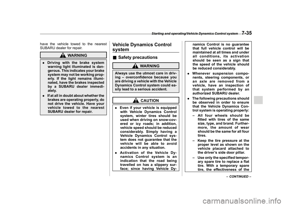 SUBARU CROSSTREK 2018 Owners Manual (301,1)
北米Model "A1320BE-C" EDITED: 2017/ 10/ 10
have the vehicle towed to the nearest
SUBARU dealer for repair.
WARNING
.Driving with the brake system
warning light illuminated is dan-
gerous. Th SUBARU CROSSTREK 2018 Owners Manual (301,1)
北米Model "A1320BE-C" EDITED: 2017/ 10/ 10
have the vehicle towed to the nearest
SUBARU dealer for repair.
WARNING
.Driving with the brake system
warning light illuminated is dan-
gerous. Th