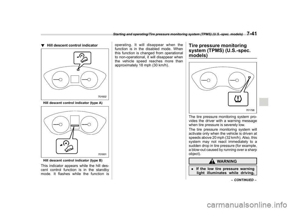 SUBARU CROSSTREK 2018 Owners Manual (307,1)
北米Model "A1320BE-C" EDITED: 2017/ 10/ 10
!Hill descent control indicatorHill descent control indicator (type A)Hill descent control indicator (type B)This indicator appears while the hill SUBARU CROSSTREK 2018 Owners Manual (307,1)
北米Model "A1320BE-C" EDITED: 2017/ 10/ 10
!Hill descent control indicatorHill descent control indicator (type A)Hill descent control indicator (type B)This indicator appears while the hill