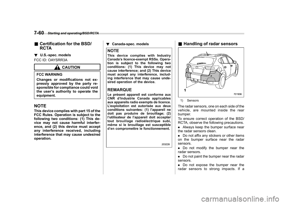 SUBARU CROSSTREK 2018 Owners Manual (326,1)
北米Model "A1320BE-C" EDITED: 2017/ 10/ 10
&Certification for the BSD/
RCTA!U.S.-spec. models
FCC ID: OAYSRR3A
CAUTION
FCC WARNING
Changes or modifications not ex-
pressly approved by the pa SUBARU CROSSTREK 2018 Owners Manual (326,1)
北米Model "A1320BE-C" EDITED: 2017/ 10/ 10
&Certification for the BSD/
RCTA!U.S.-spec. models
FCC ID: OAYSRR3A
CAUTION
FCC WARNING
Changes or modifications not ex-
pressly approved by the pa